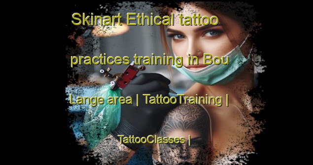 Skinart Ethical tattoo practices training in Bou Lange area | TattooTraining | TattooClasses | SkinartTraining-Chad